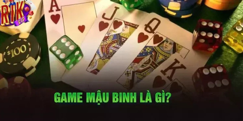 Thông tin sơ bộ về tựa game Mậu Binh Rikvip