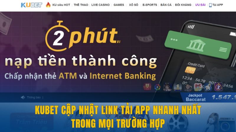 Kubet Cập Nhật Link Tải App Nhanh Nhất Trong Mọi Trường Hợp
