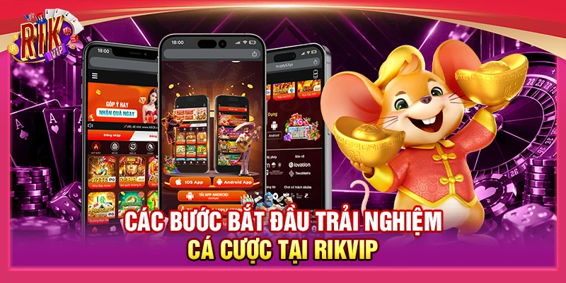 Các bước bắt đầu trải nghiệm cá cược tại Rikvip 
