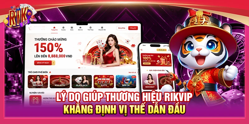 Lý do giúp thương hiệu Rikvip khẳng định vị thế dẫn đầu 